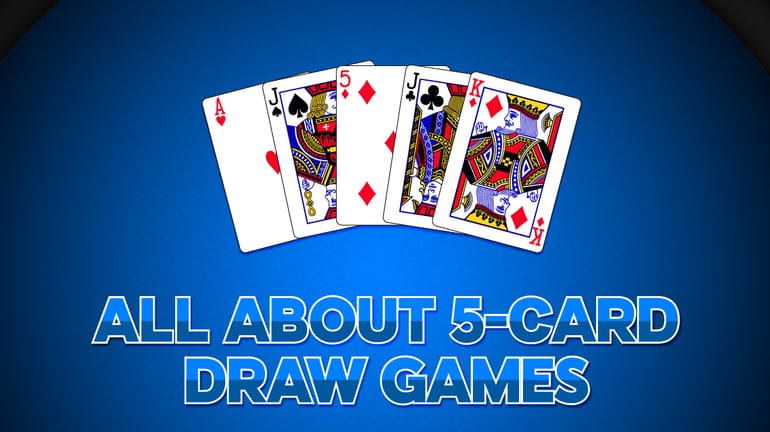 All about the Five Card Draw Game.